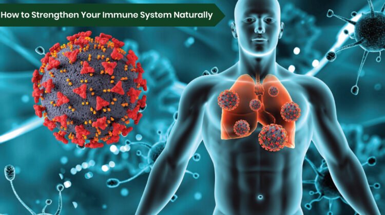 How to Strengthen Your Immune System Naturally